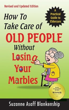 How To Take Care of Old People Without Losing Your Marbles