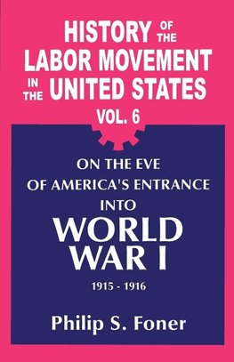 The History of the Labor Movement in the United States, Vol. 6