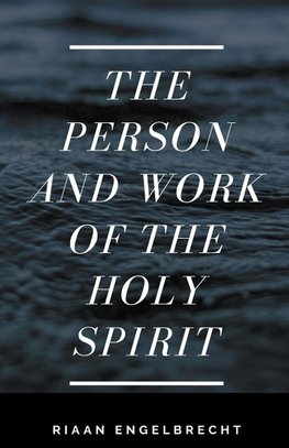 The Person and Work of the Holy Spirit