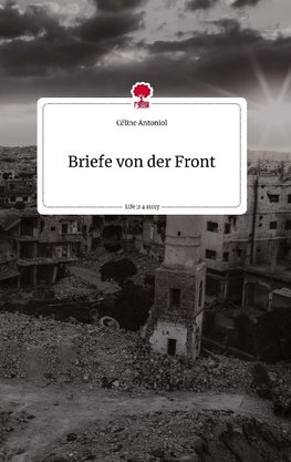 Briefe von der Front. Life is a Story - story.one