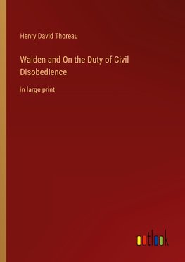 Walden and On the Duty of Civil Disobedience