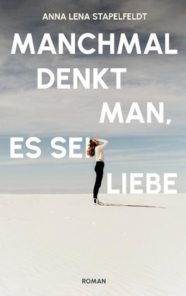 Manchmal denkt man, es sei Liebe.