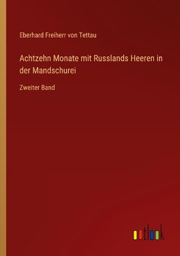 Achtzehn Monate mit Russlands Heeren in der Mandschurei