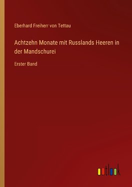 Achtzehn Monate mit Russlands Heeren in der Mandschurei