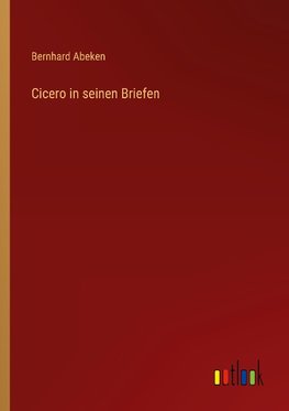 Cicero in seinen Briefen