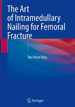 The Art of Intramedullary Nailing for Femoral Fracture