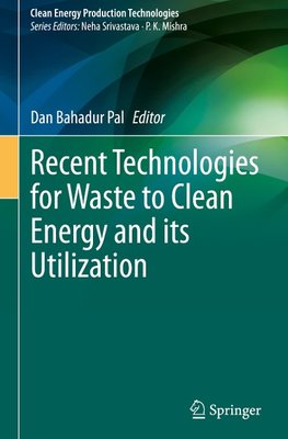 Recent Technologies for Waste to Clean Energy and its Utilization