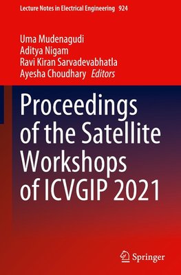 Proceedings of the Satellite Workshops of ICVGIP 2021