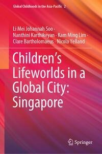 Children¿s Lifeworlds in a Global City: Singapore