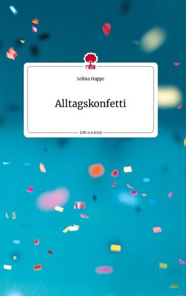 Alltagskonfetti. Life is a Story - story.one