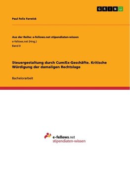 Steuergestaltung durch Cum/Ex-Geschäfte. Kritische Würdigung der damaligen Rechtslage