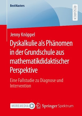 Dyskalkulie als Phänomen in der Grundschule aus mathematikdidaktischer Perspektive