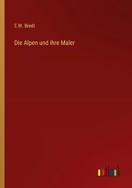 Die Alpen und ihre Maler