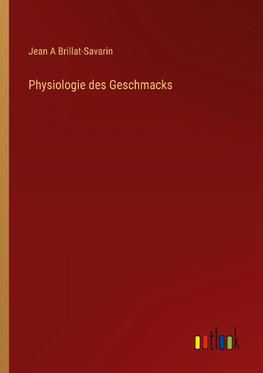 Physiologie des Geschmacks