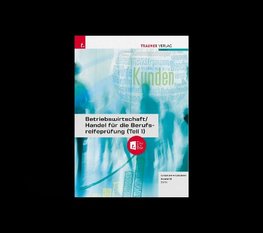 Betriebswirtschaft/Handel für die Berufsreifeprüfung (Teil 1) + digitales Zusatzpaket + E-Book