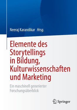 Elemente des Geschichtenerzählens in den Bereichen Bildung, Kulturwissenschaften und Marketing