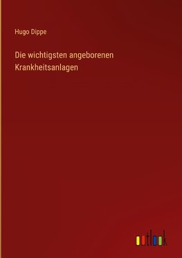 Die wichtigsten angeborenen Krankheitsanlagen