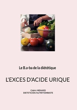 Le b.a-ba de la diététique pour l'excès d'acide urique.