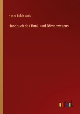 Handbuch des Bank- und Börsenwesens