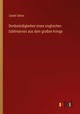 Denkwürdigkeiten eines englischen Edelmannes aus dem großen Kriege