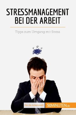 Stressmanagement bei der Arbeit