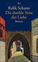 Schami, R: Dunkle Seite der Liebe