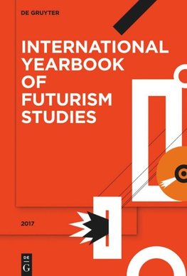 International Yearbook of Futurism Studies, Volume 7, International Yearbook of Futurism Studies (2017)