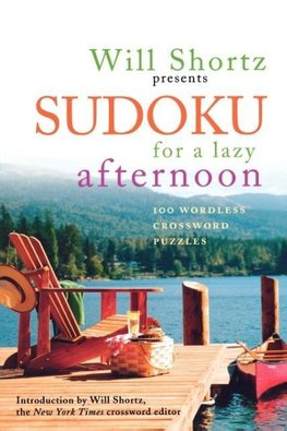 Will Shortz Presents Sudoku for a Lazy Afternoon