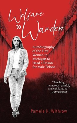 Welfare to Warden is the insightful, inspiring autobiography of Pamela Withrow's journey to become the first woman in Michigan to head a male prison.