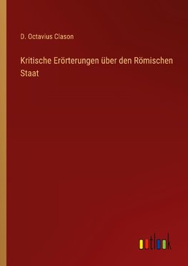 Kritische Erörterungen über den Römischen Staat