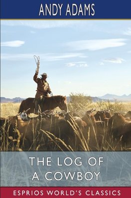 The Log of a Cowboy (Esprios Classics)