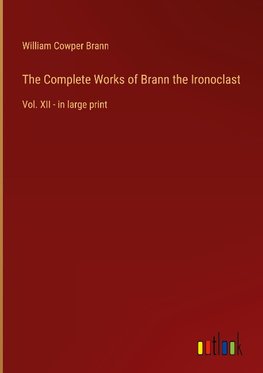 The Complete Works of Brann the Ironoclast