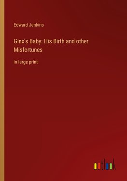 Ginx's Baby: His Birth and other Misfortunes