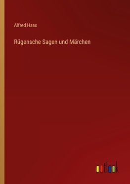 Rügensche Sagen und Märchen