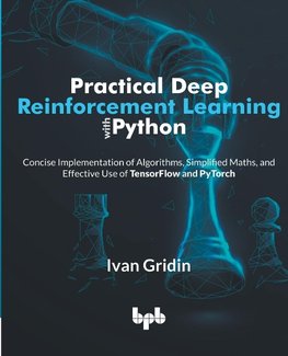 Practical Deep Reinforcement Learning with Python