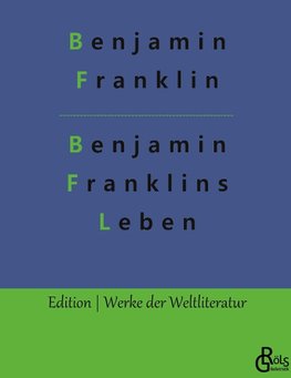 Benjamin Franklins Leben