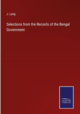 Selections from the Records of the Bengal Government