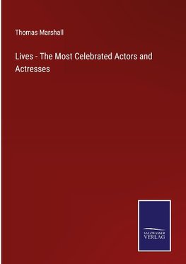 Lives - The Most Celebrated Actors and Actresses