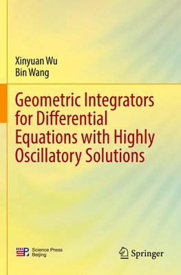 Geometric Integrators for Differential Equations with Highly Oscillatory Solutions