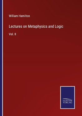 Lectures on Metaphysics and Logic