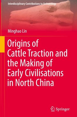 Origins of Cattle Traction and the Making of Early Civilisations in North China