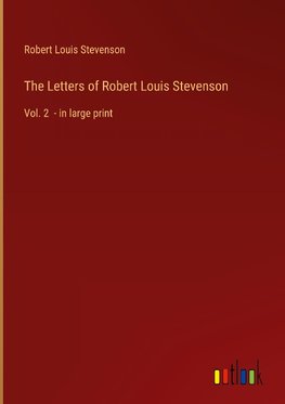 The Letters of Robert Louis Stevenson