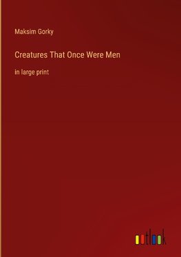 Creatures That Once Were Men