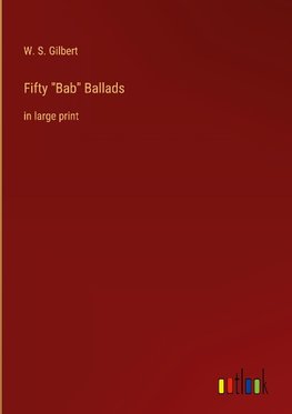 Fifty "Bab" Ballads