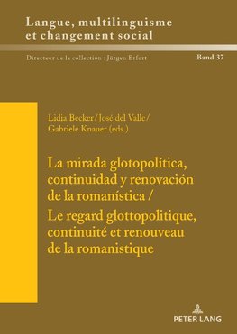 La mirada glotopolítica, continuidad y renovación de la romanística /Le regard glottopolitique, continuité et renouveau de la romanistique