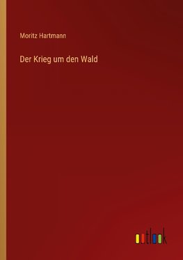 Der Krieg um den Wald