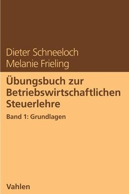 Übungsbuch zur Betriebswirtschaftlichen Steuerlehre