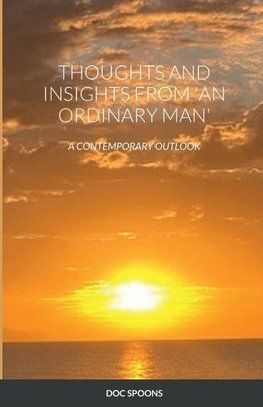 THOUGHTS AND INSIGHTS FROM 'AN ORDINARY MAN'