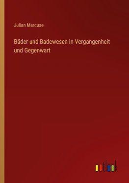 Bäder und Badewesen in Vergangenheit und Gegenwart