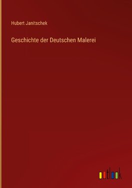 Geschichte der Deutschen Malerei